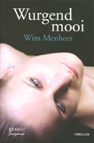 Wurgend mooi / Wim Menheer