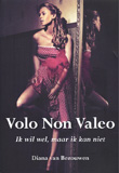Volo Non Valeo / Diana van Bezouwen