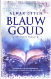 Blauw Goud / Almar Otten