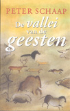 De vallei van de geesten / Peter Schaap