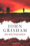 De wettelozen / John Grisham