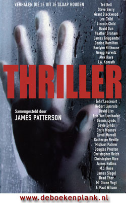 Thriller, verhalen die je uit je slaap houden / samengesteld door James Patterson