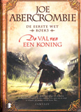 De Val van een Koning - De Eerste Wet 3 / Joe Abercrombie