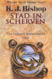 Stad in scherven / K.J. Bishop