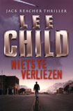 Niets te verliezen - Jack Reacher thriller / Lee Child