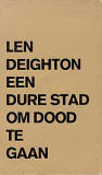 Een dure stad om dood te gaan / Len Deighton