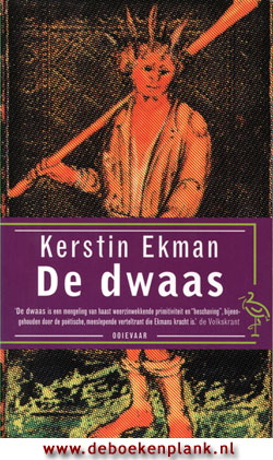 De dwaas / Kerstin Ekman