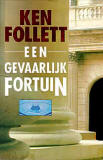 Een gevaarlijk fortuin / Ken Follett