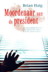 Moordenaar van de president / Brian Haig