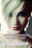 Something Deadly This Way Comes / Kim Harrison