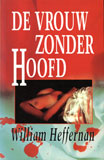 De vrouw zonder hoofd / William Heffernan