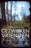 Gezworen vrienden / Edward Hendriks