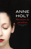 Mevrouw de president / Anne Holt