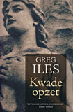 Kwade opzet / Greg Iles