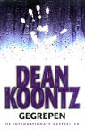 Gegrepen / Dean Koontz