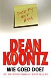 Wie goed doet / Dean Koontz