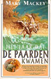 Het jaar dat de paarden kwamen / Mary Mackey