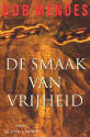 De smaak van de vrijheid / Bob Mendes