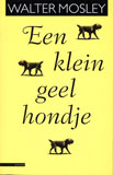 Een klein geel hondje / Walter Mosley