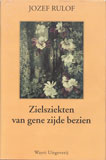 Zielsziekten van gene zijde bezien / Jozef Rulof