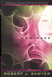 WWW : Wake / Robert J. Sawyer