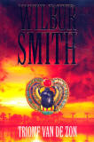 Triomf van de zon / Wilbur Smith