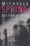 Ren voor je leven / Michelle Spring