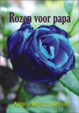 Rozen voor papa / Arno Weijgertse