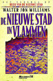 De nieuwe stad in vlammen / Walter Jon Williams