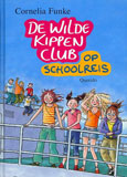 De Wilde Kippen Club op schoolreis / Cornelia Funke