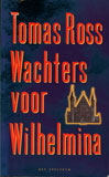 Wachters voor Wilhelmina / Tomas Ross
