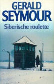 Siberische roulette / Gerald Seymour