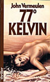 77 graden Kelvin / John Vermeulen