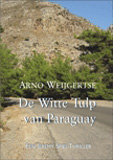 De Witte Tulp van Paraguay / Arno Weijgertse